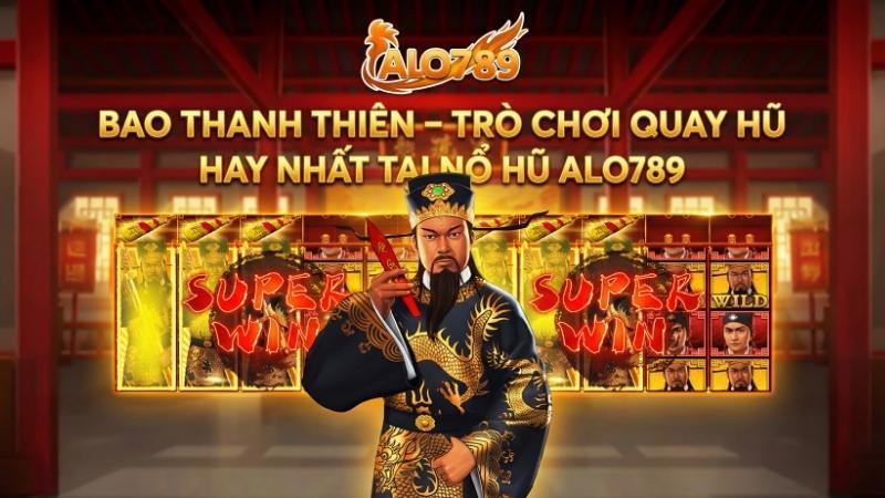 Bao Thanh Thiên – Trò Chơi Quay Hũ Hay Nhất Tại Nổ Hũ ALO789