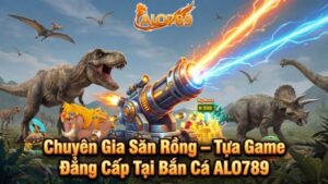 Chuyên Gia Săn Rồng – Tựa Game Đẳng Cấp Tại Bắn Cá ALO789