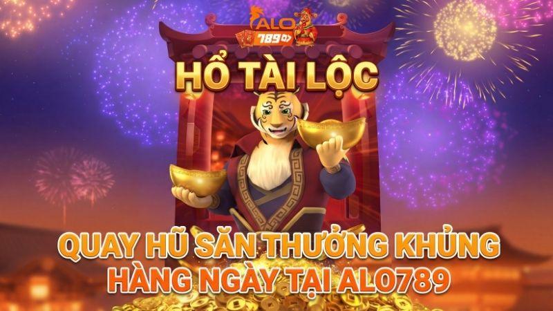 Hổ Tài Lộc – Quay Hũ Săn Thưởng Khủng Hàng Ngày Tại ALO789