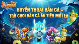 Huyền Thoại Bắn Cá – Trò Chơi Bắn Cá Ăn Tiền Mới Lạ Tại ALO789