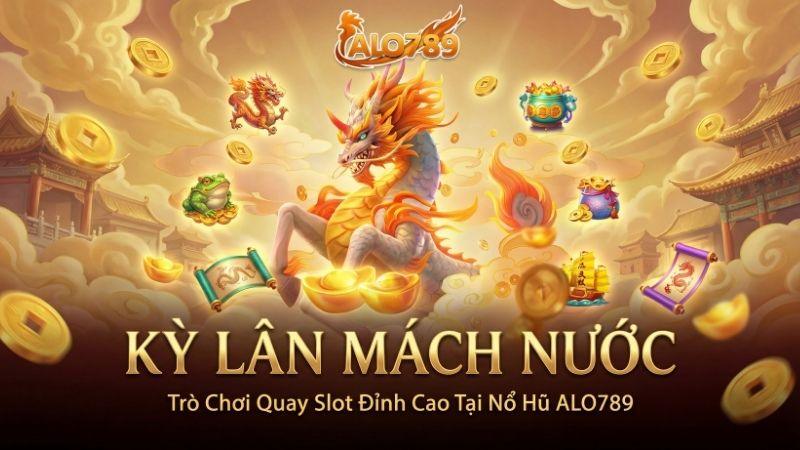 Kỳ Lân Mách Nước – Trò Chơi Quay Slot Đỉnh Cao Tại Nổ Hũ ALO789