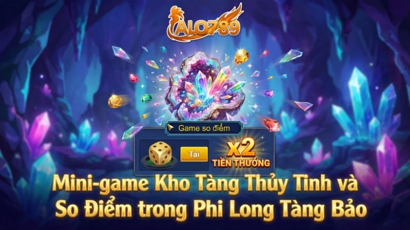 Mini-game Kho Tàng Thủy Tinh và So Điểm trong Phi Long Tàng Bảo