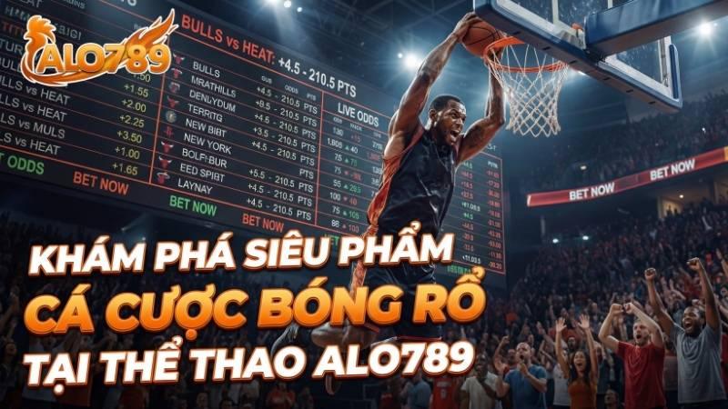 Khám Phá Siêu Phẩm Cá Cược Bóng Rổ Tại Thể Thao ALO789