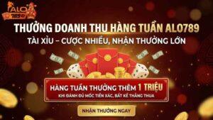 Thưởng Doanh Thu Hàng Tuần ALO789 Tài Xỉu – Cược Nhiều, Nhận Thưởng Lớn