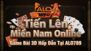Tiến Lên Miền Nam Online – Game Bài 3D Hấp Dẫn Tại ALO789