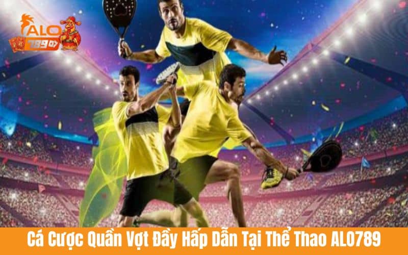 Cá cược quần vợt đầy kịch tính và hồi hộp