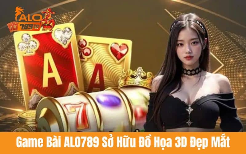 Các trò chơi tại game bài ALO789 đều sở hữu đồ họa 3D chân thực