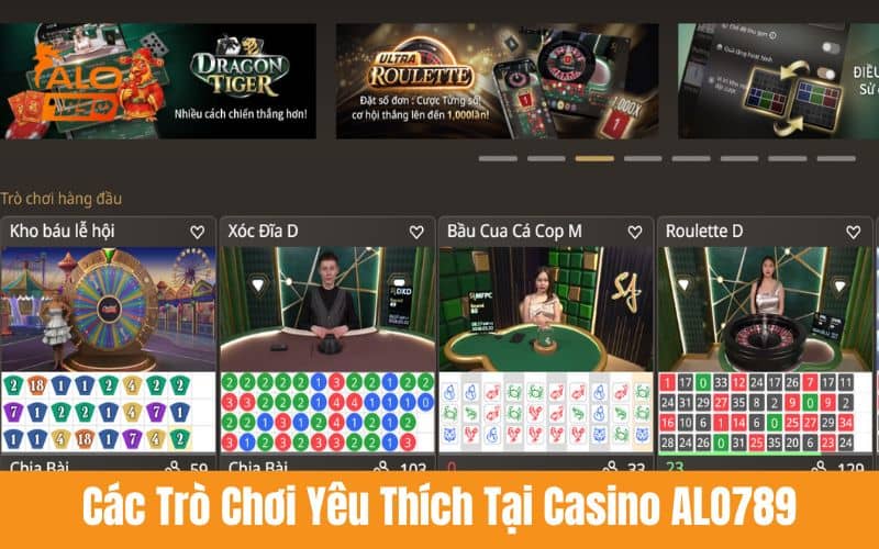 Các trò chơi yêu thích tại casino ALO789