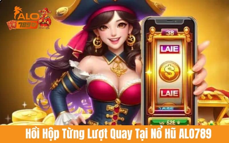 Nổ hũ ALO789 mang đến cảm giác kịch tính từng lượt quay