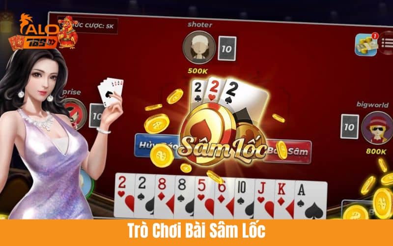 Sâm Lốc được yêu thích nhất tại game bài ALO789