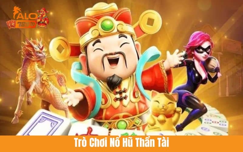 Trò chơi nổ hũ thần tài tại nổ hũ ALO789
