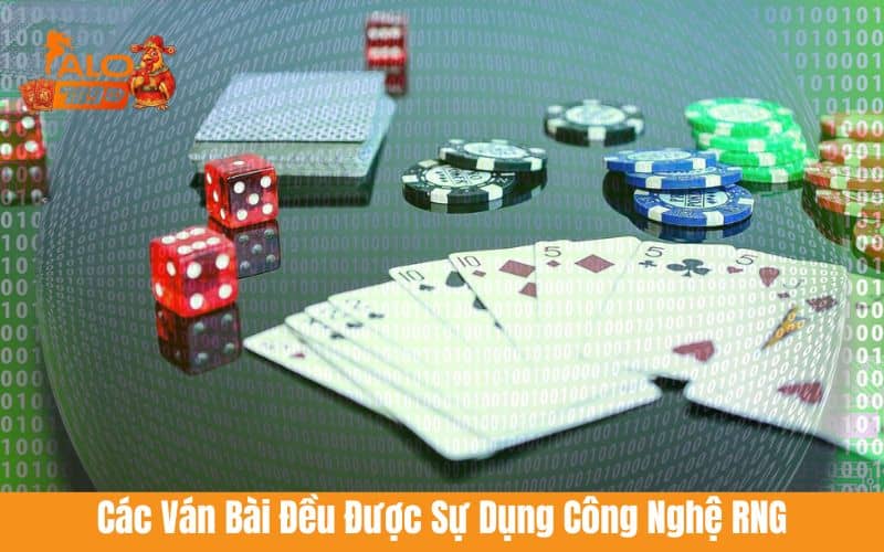 Ván bài hoàn toàn ngẫu nhiên nhờ sử dụng công nghệ RNG